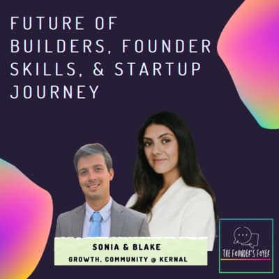 Cover art for #9 Future of builders, founder skills, startup journey ft. Sonia & Blake, Kernal - The Founder's Foyer Podcast