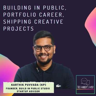 Cover art for #21 Building in public, portfolio career, shipping creative projects ft. Karthik Puvvada, Build in Public Studio - The Founder's Foyer Podcast