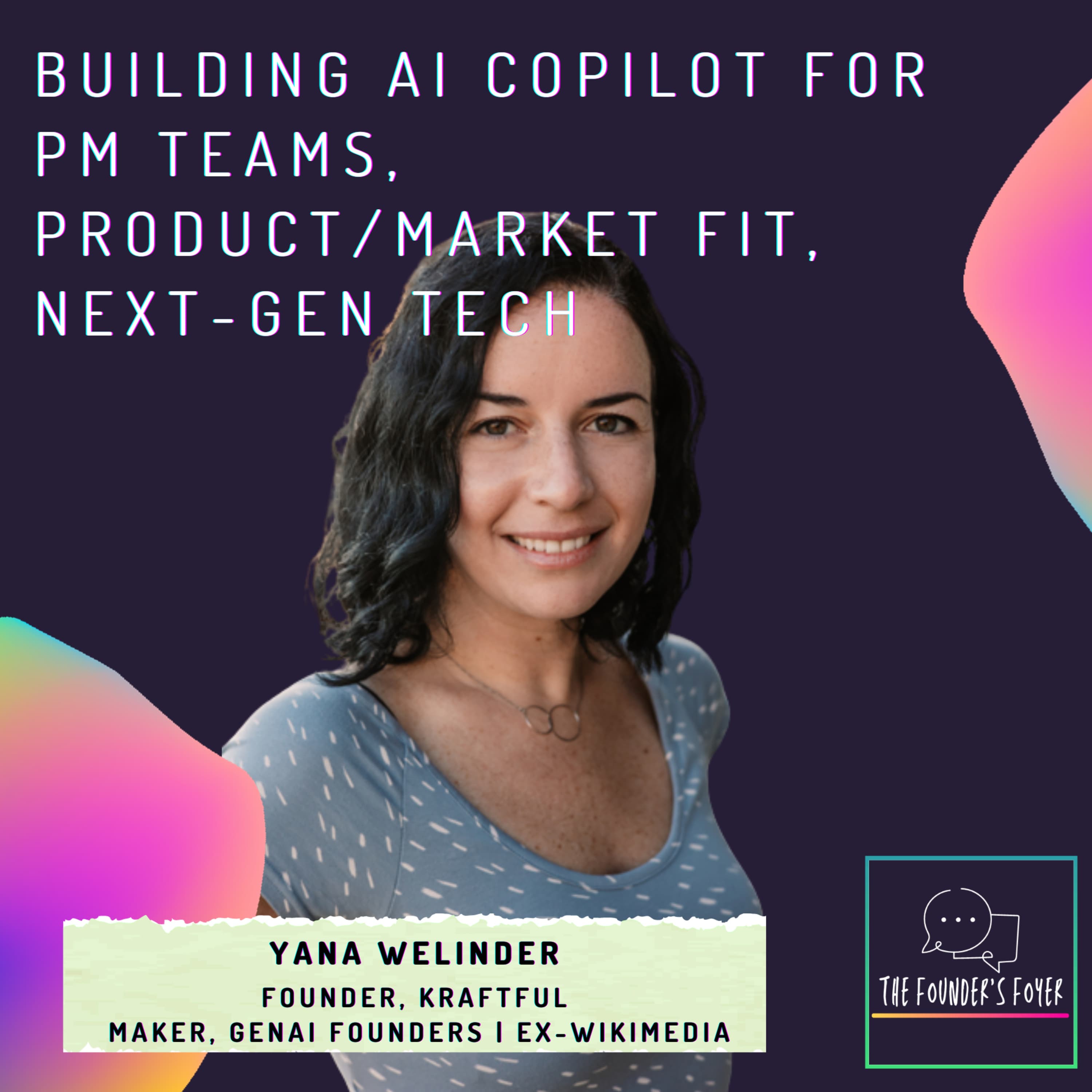 Cover art for #31 Building AI Copilot for PM teams, product/market fit, next-gen tech ft. Yana Welinder (Founder, Kraftful | YC Alum) - The Founder's Foyer Podcast