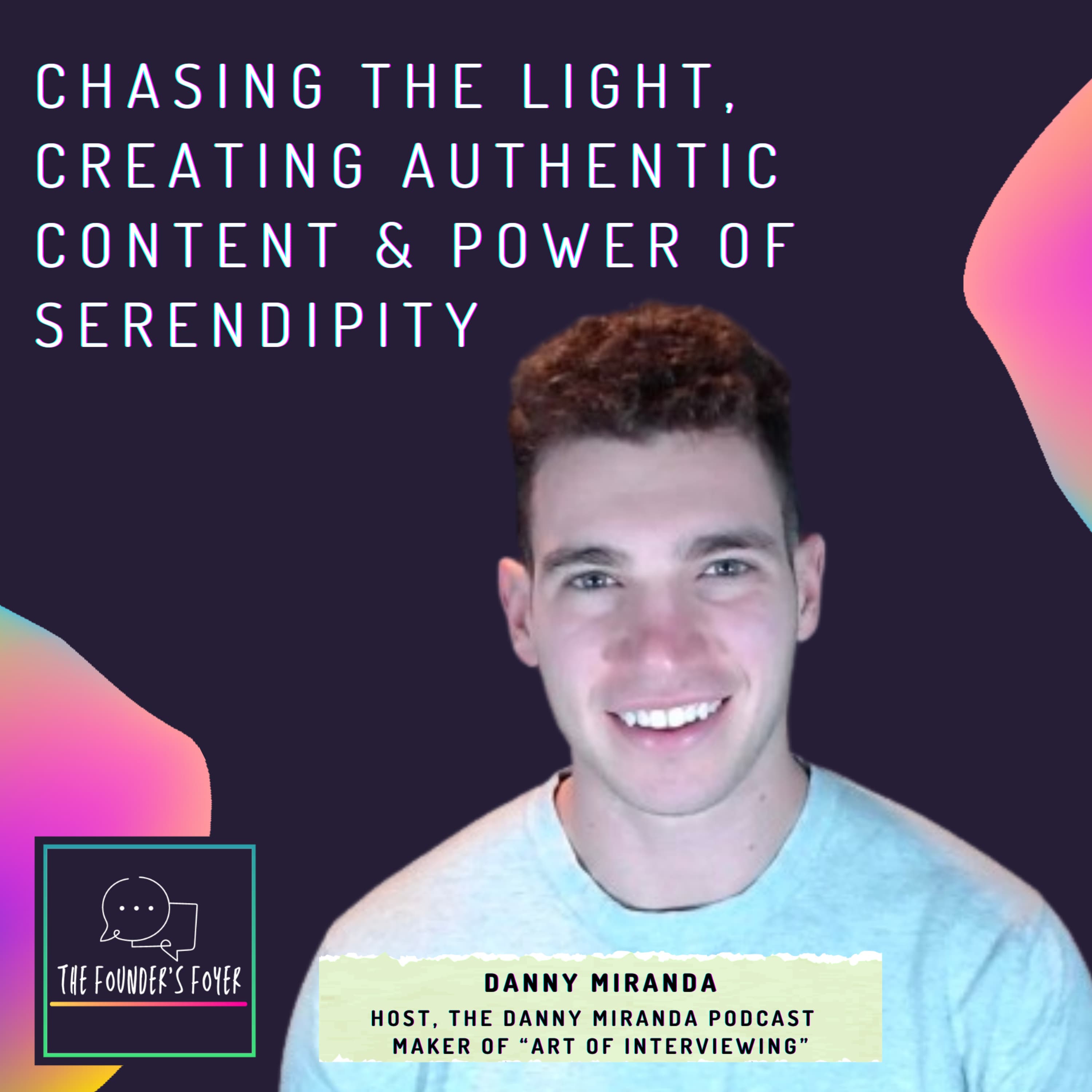 Cover art for #35 Chasing the light, creating authentic content & power of serendipity ft. Danny Miranda (Podcaster & Creator) - The Founder's Foyer Podcast
