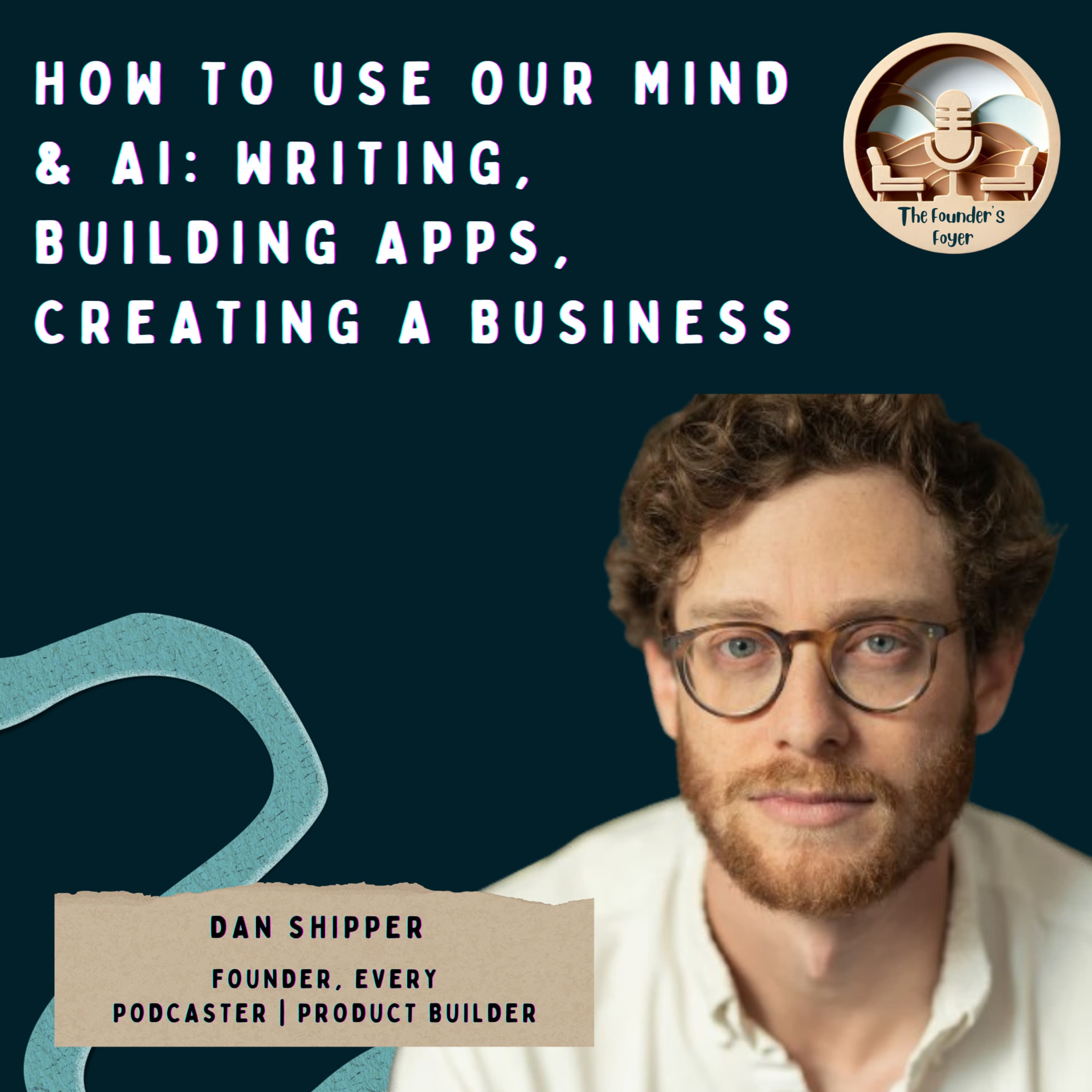 Cover art for #40 How to use our mind & AI: writing, building apps, creating a business ft. Dan Shipper (Founder, Every | Builder | Podcaster) - The Founder's Foyer Podcast