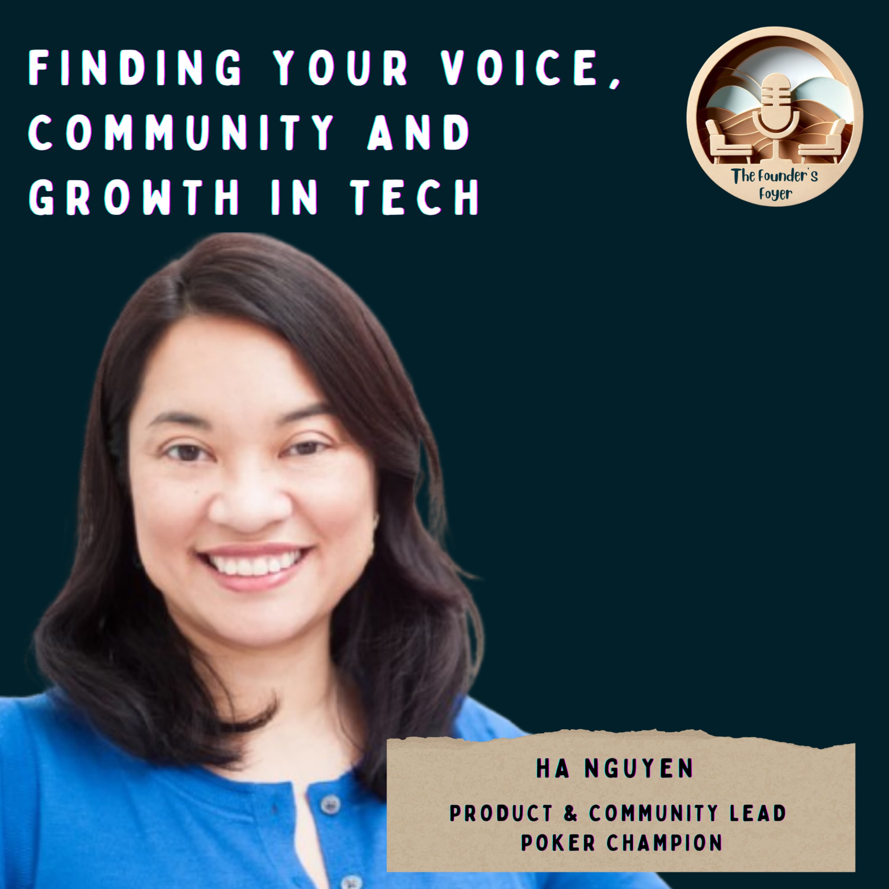 Cover art for #44 Finding your voice, community and growth in tech ft. Ha Nguyen, Product & Community Lead, Poker Champion - The Founder's Foyer Podcast