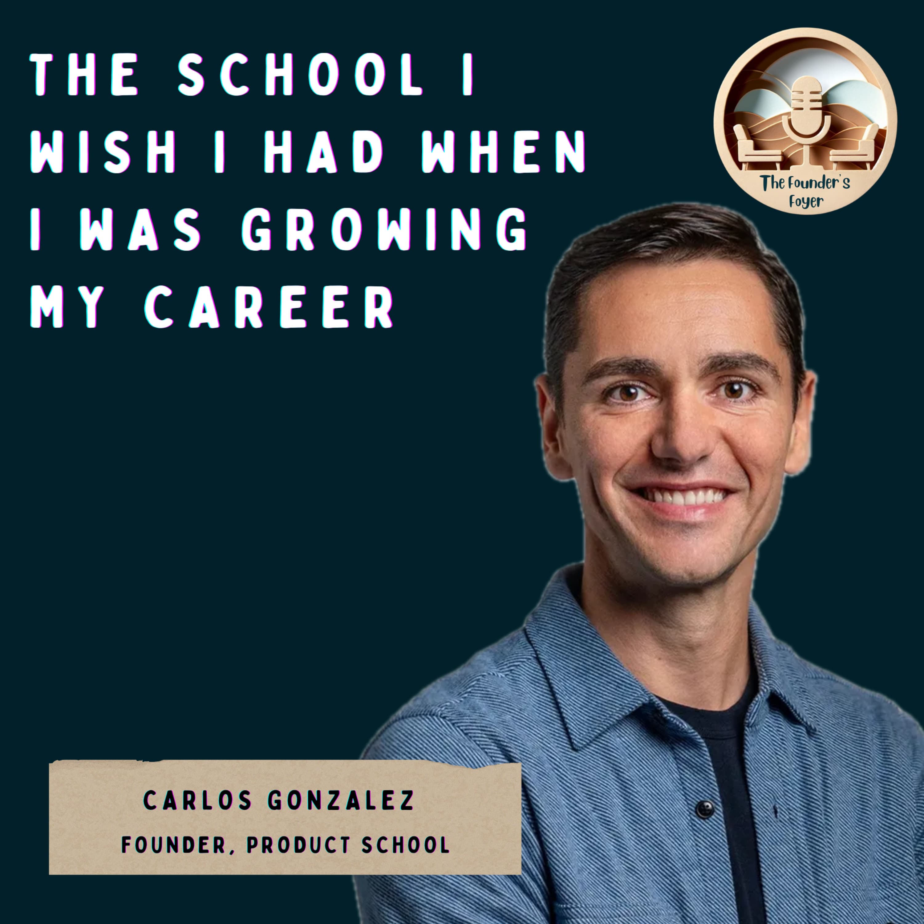 Cover art for #46 The school I wish I had when I was growing my career ft. Carlos Gonzalez de Villaumbrosia, Founder of Product School - The Founder's Foyer Podcast